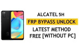 Alcatel 5H FRP Bypass Android 11 Google Gmail Sblocca senza PC