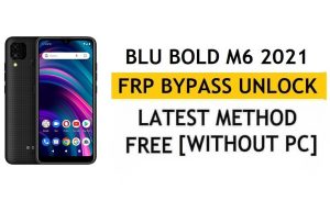 BLU Bold M6 2021 FRP Bypass Android 11 Go Google Gmail Déverrouiller sans PC