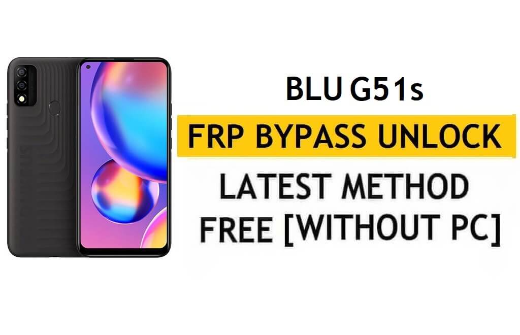 BLU G51s FRP Bypass Android 11 Google Gmail Sblocco senza PC