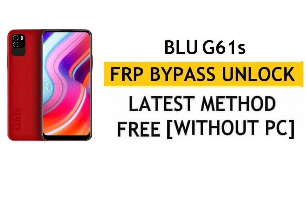 BLU G61s FRP Bypass Android 11 Google Gmail Entsperren ohne PC