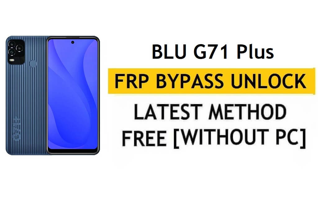 BLU G71 Plus FRP Bypass Android 11 Google Gmail Unlock Without PC