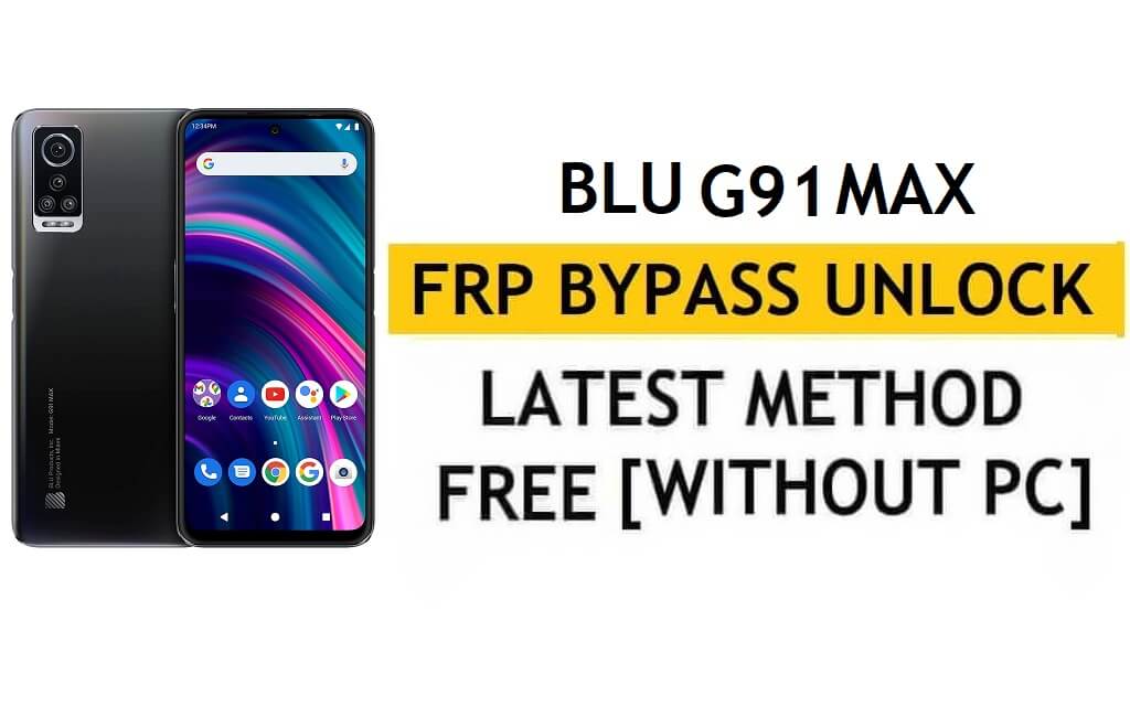 BLU G91 Max FRP Bypass Android 11 Google Gmail Unlock Without PC