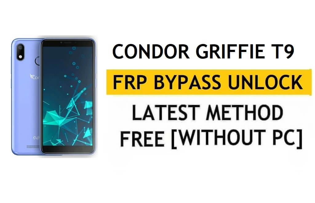فتح FRP Condor Griffe T9 [Android 9] تجاوز تحديث Google Fix YouTube بدون جهاز كمبيوتر
