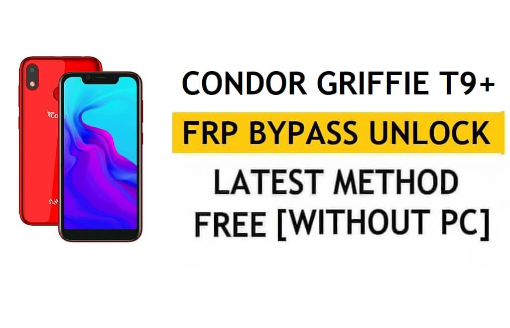 Ontgrendel FRP Condor Griffe T9 Plus [Android 9] Omzeil Google Fix YouTube-update zonder pc