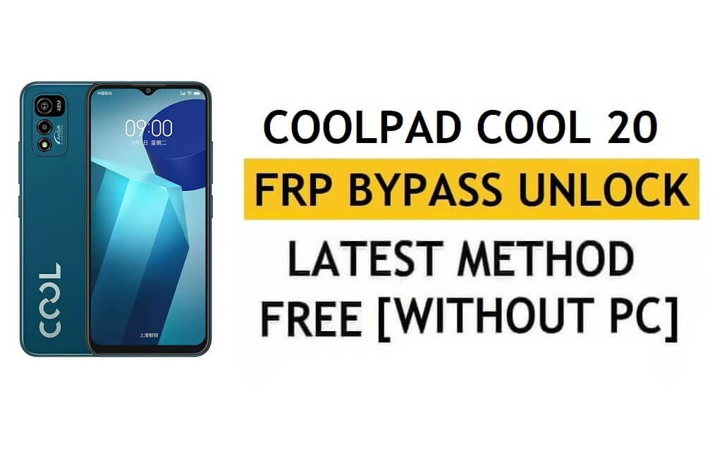 فتح FRP Coolpad Cool 20 Android 11 - إعادة ضبط Google بدون جهاز كمبيوتر [الأحدث]
