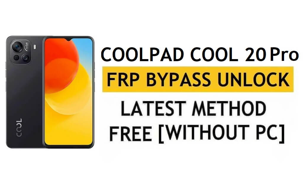 Sblocca FRP Coolpad Cool 20 Pro Pro Android 11 – Ripristina Google senza PC [Più recente]