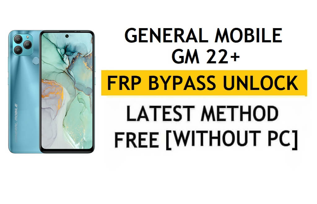 General Mobile GM 22 Plus FRP Bypass Android 11 - Desbloquear la verificación de Google Gmail - Sin PC