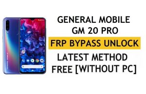 General Mobile GM 20 Pro FRP Android 10'u Atlayın – Google Gmail Kilidinin Kilidini Açın – PC Olmadan