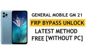 General Mobile GM 21 FRP Bypass Android 11 – Unlock Google Gmail Verification – Without PC [Latest Free]