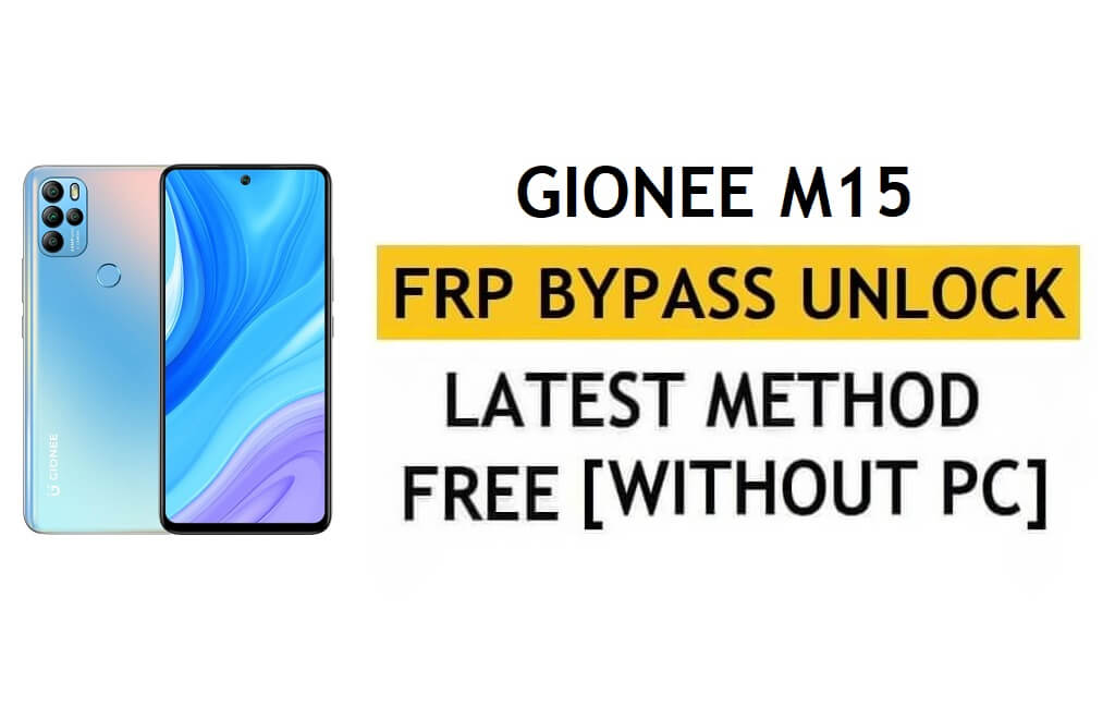 Déverrouiller FRP Gionee M15 Android 11 – Réinitialiser Google sans PC [Dernier]