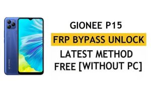فتح FRP Gionee P15 Android 11 Go - إعادة ضبط Google بدون جهاز كمبيوتر [الأحدث]