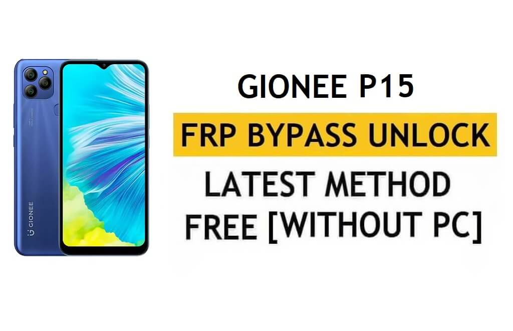 FRP Gionee P15 Android 11 Go'nun kilidini açın – PC'siz Google'ı Sıfırlayın [En Son]