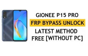فتح FRP Gionee P15 Pro Android 11 - إعادة ضبط Google بدون جهاز كمبيوتر [الأحدث]