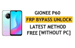 فتح FRP Gionee P60 Android 11 - إعادة ضبط Google بدون جهاز كمبيوتر [الأحدث]