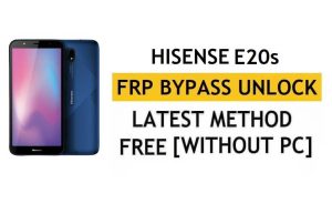 HiSense E20s FRP Bypass Android 11 Go – Розблокуйте перевірку Google Gmail – без ПК [Остання безкоштовна версія]