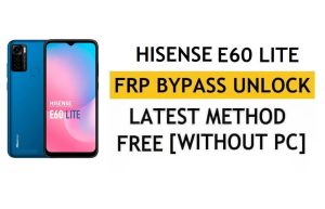 Hisense E60 Lite FRP Bypass Android 11 Go - Desbloquear la verificación de Google Gmail - Sin PC [Último gratuito]