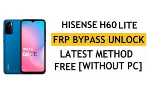 HiSense H60 Lite FRP Bypass Android 11 - Desbloquear la verificación de Google Gmail - Sin PC [Último gratuito]