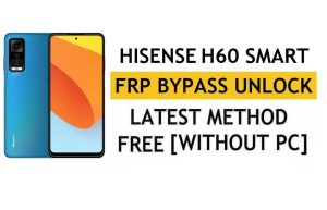 HiSense H60 Smart FRP Bypass Android 11 - فتح التحقق من Google Gmail - بدون جهاز كمبيوتر [أحدث مجانًا]