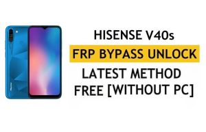 Разблокировка FRP HiSense V40s Android 11 — обход проверки Google Gmail — без ПК [Последняя бесплатная версия]