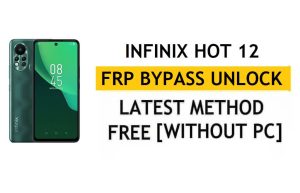 Infinix Hot 12 FRP Bypass Android 12 – Desbloqueie a verificação do Google Gmail – sem PC [mais recente grátis]