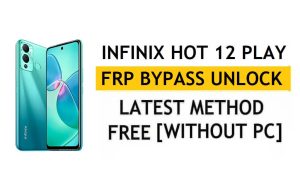 Infinix Hot 12 Play FRP Bypass Android 12 - فتح التحقق من Google Gmail - بدون جهاز كمبيوتر [أحدث مجانًا]
