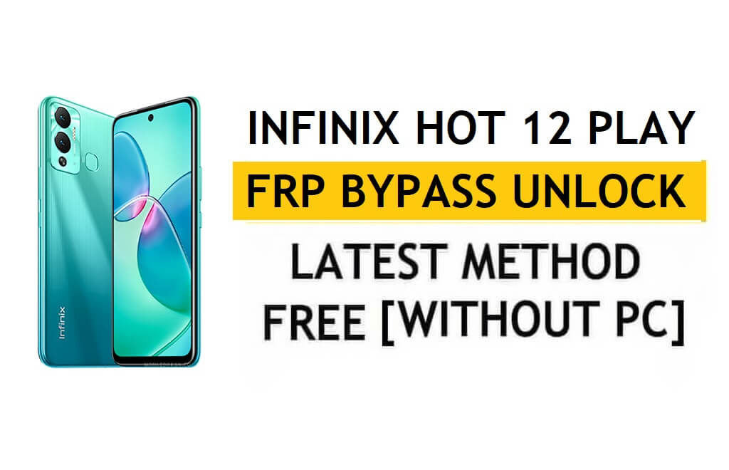 Infinix Hot 12 Play FRP Bypass Android 12 – Desbloqueie a verificação do Google Gmail – sem PC [mais recente grátis]
