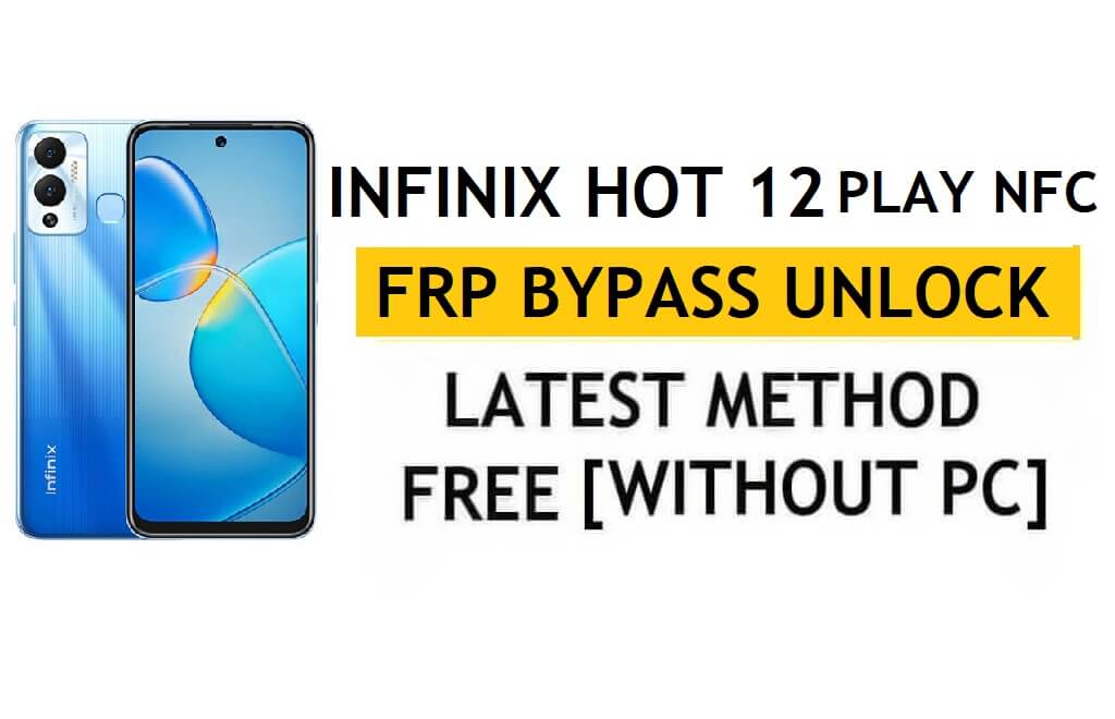 Infinix Hot 12 Play NFC Play NFC FRP Bypass Android 12 - فتح التحقق من Google Gmail - بدون جهاز كمبيوتر