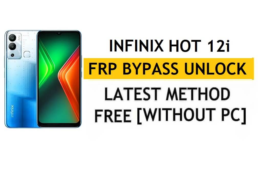 Infinix Hot 12i FRP Bypass Android 11 – Desbloqueie a verificação do Google Gmail – sem PC [mais recente grátis]