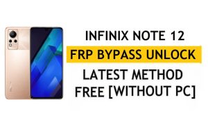 Infinix Note 12 FRP Bypass Android 12 – Unlock Google Gmail Verification – Without PC