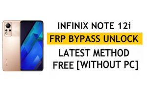 Infinix Note 12i FRP Bypass Android 12 - Desbloquear la verificación de Google Gmail - Sin PC