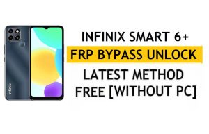 Infinix Smart 6 Plus FRP Bypass Android 11 - فتح التحقق من Google Gmail - بدون جهاز كمبيوتر [أحدث مجانًا]