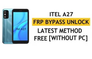 iTel A27 FRP Bypass Android 11 Go – Desbloqueie a verificação do Google Gmail – sem PC [mais recente grátis]