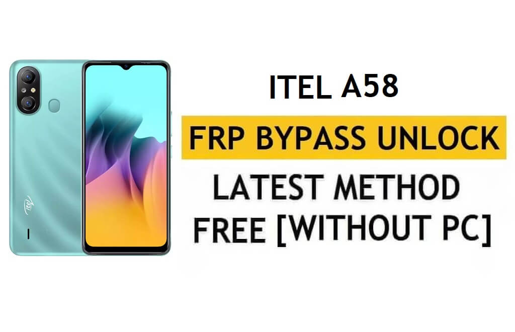iTel A58 FRP Bypass Android 11 - فتح التحقق من Google Gmail - بدون جهاز كمبيوتر [أحدث مجانًا]