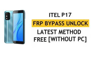 iTel P17 FRP Bypass Android 11 Go - Desbloquear la verificación de Google Gmail - Sin PC [Último gratuito]