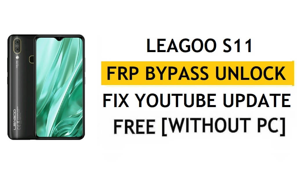 Buka kunci FRP Leagoo S11 [Android 8.1] Lewati Google Perbaiki Pembaruan YouTube Tanpa PC