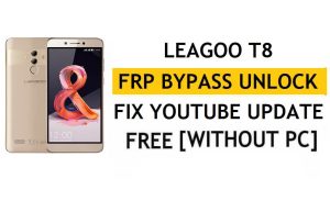 Buka kunci FRP Leagoo T8 [Android 8.1] Lewati Google Perbaiki Pembaruan YouTube Tanpa PC