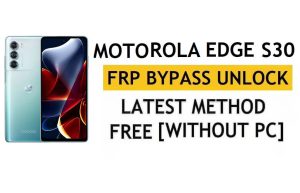 Motorola Edge S30 FRP Bypass Android 12 Google Unlock Without PC & APK