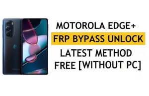 Motorola Edge Plus (2022) FRP Bypass Android 12 Google Unlock Without PC & APK