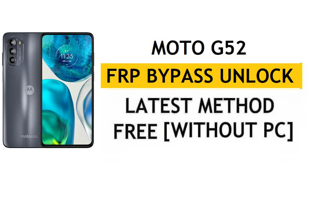 Motorola Moto G52 FRP Bypass Android 12 Google Ontgrendelen zonder pc en APK