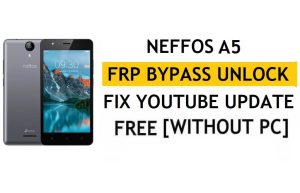 Ontgrendel FRP Neffos A5 [Android 9.0] Omzeil Google Fix YouTube-update zonder pc