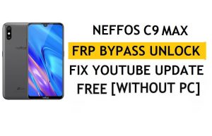 FRP Neffos C9 Max'in kilidini açın [Android 9.0] PC Olmadan Google Fix YouTube Güncellemesini Atlayın