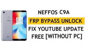 FRP Neffos C9A 잠금 해제 [Android 8.1] PC 없이 Google Fix YouTube 업데이트 우회