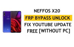 Ontgrendel FRP Neffos X20 [Android 8.1] Omzeil Google Fix YouTube-update zonder pc