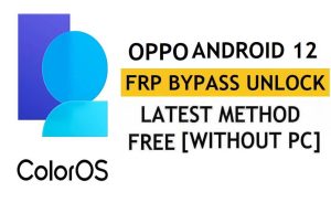 Oppo FRP Bypass Android 12 (ColorOS 12.1) Tous les modèles Déverrouillage du compte Google sans PC ni APK