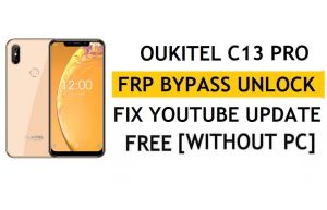 Desbloquear FRP Oukitel C13 Pro [Android 9.0] Ignorar a atualização do Google Fix YouTube sem PC