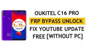 FRP Oukitel C16 Pro'nun kilidini açın [Android 9.0] PC Olmadan Google Fix YouTube Güncellemesini Atlayın