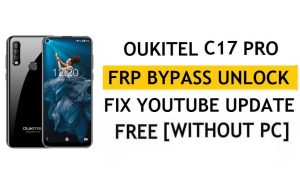 FRP Oukitel C17 Pro'nun kilidini açın [Android 9.0] PC Olmadan Google Fix YouTube Güncellemesini Atlayın