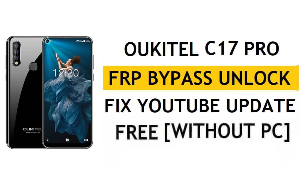 ปลดล็อค FRP Oukitel C17 Pro [Android 9.0] บายพาส Google แก้ไขการอัปเดต YouTube โดยไม่ต้องใช้พีซี