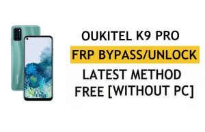 Oukitel K9 Pro FRP Bypass Android 11 – فتح التحقق من Google Gmail – بدون جهاز كمبيوتر