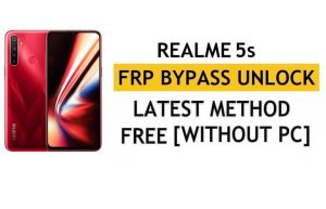 FRP Realme 5s Android 11 PC 및 APK 없이 Google 계정 우회 잠금 해제 최신 무료